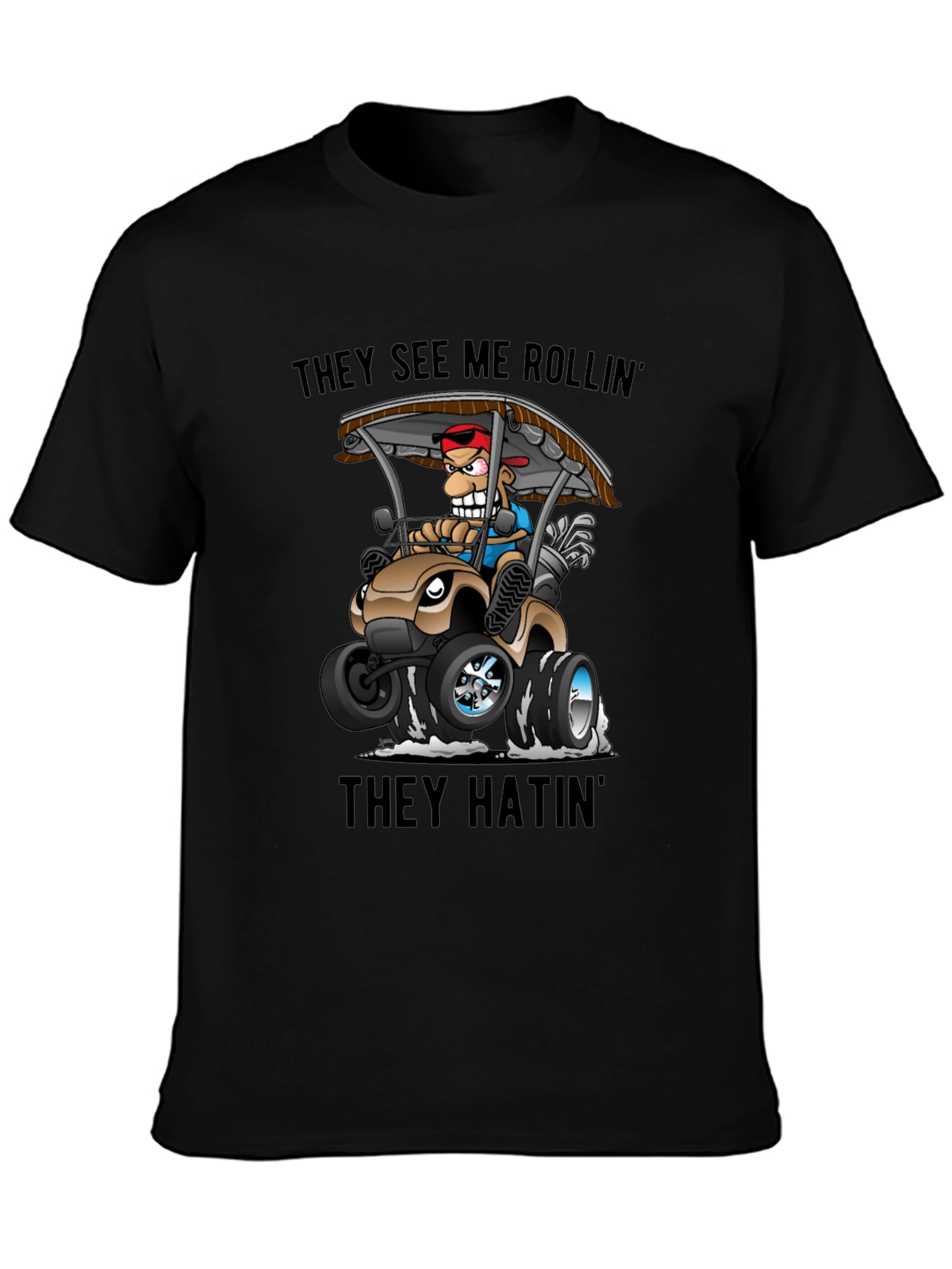 Funny Golf Cart T-Shirt: They See Me Rollin