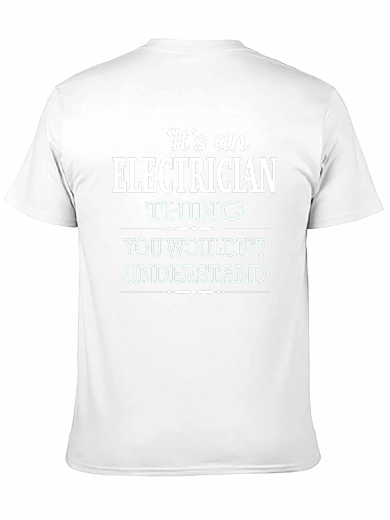 Electrician Thing T-Shirt - You Wouldnt Understand