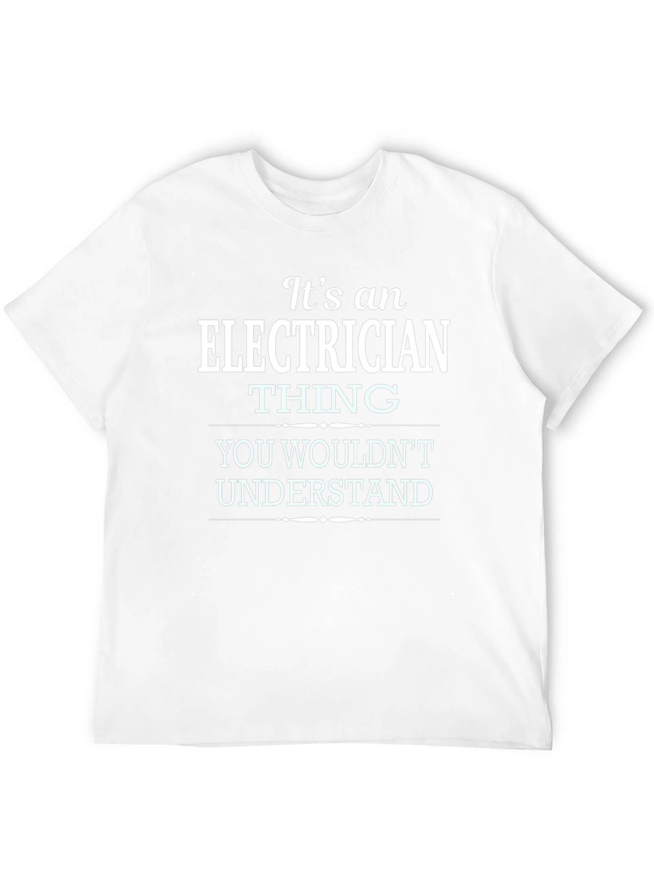 Electrician Thing T-Shirt - You Wouldnt Understand