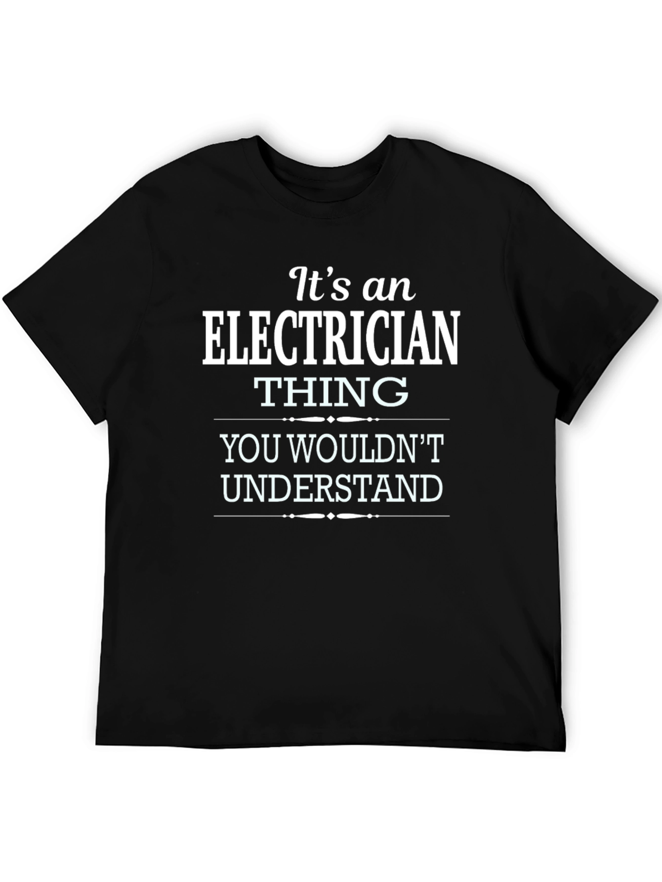 Electrician Thing T-Shirt - You Wouldnt Understand