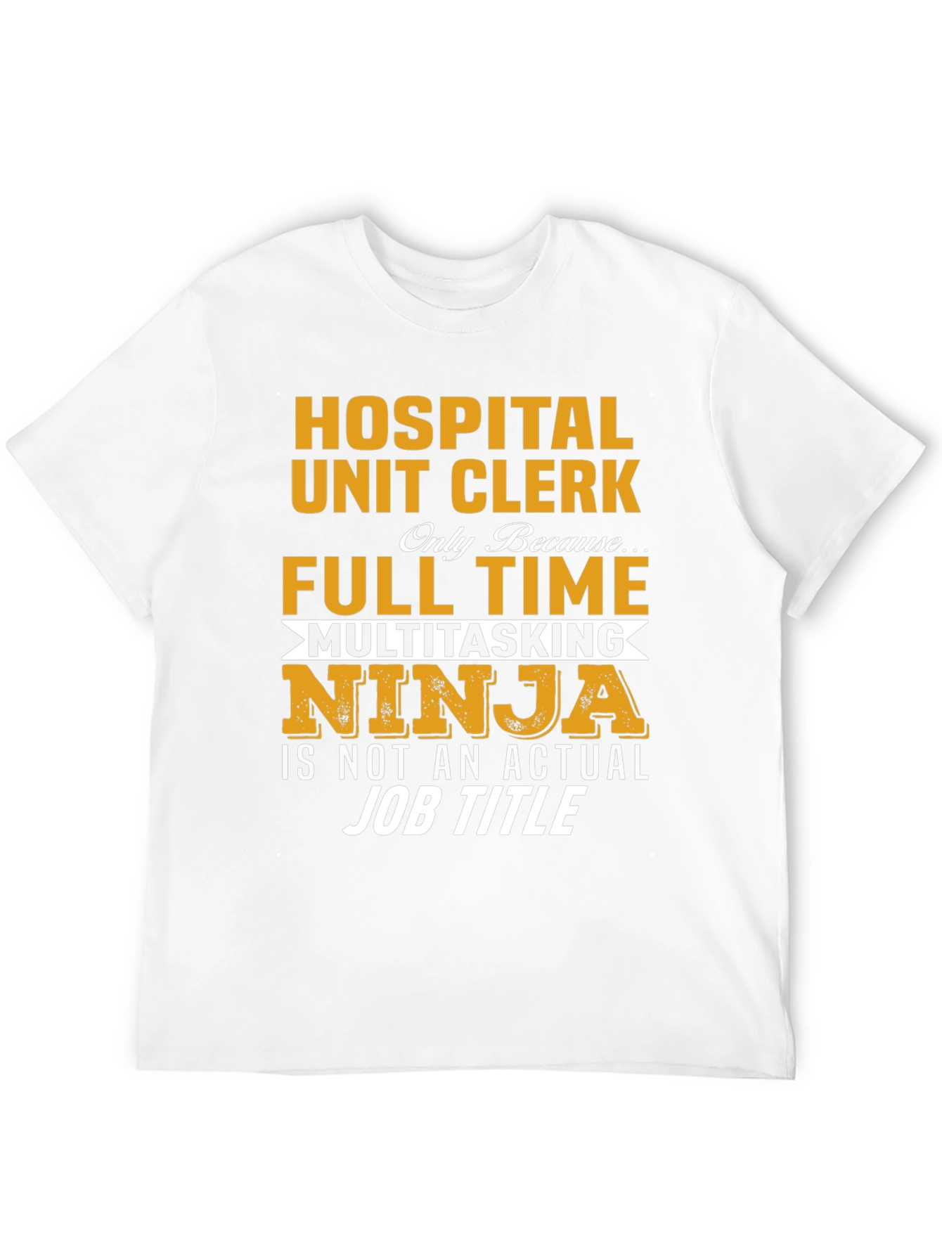 Hospital Unit Clerk Full Time Multitasking Ninja T-Shirt
