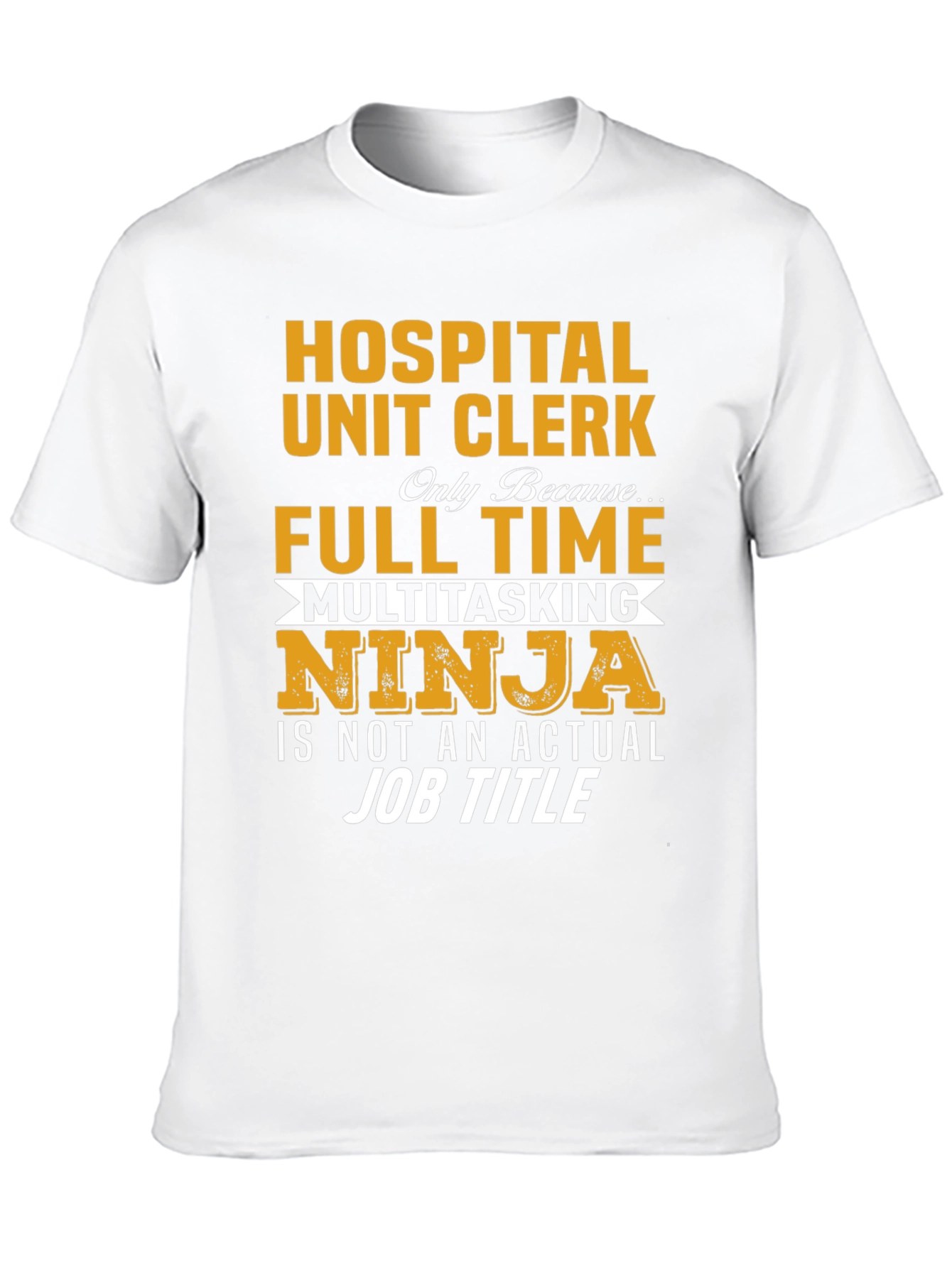 Hospital Unit Clerk Full Time Multitasking Ninja T-Shirt