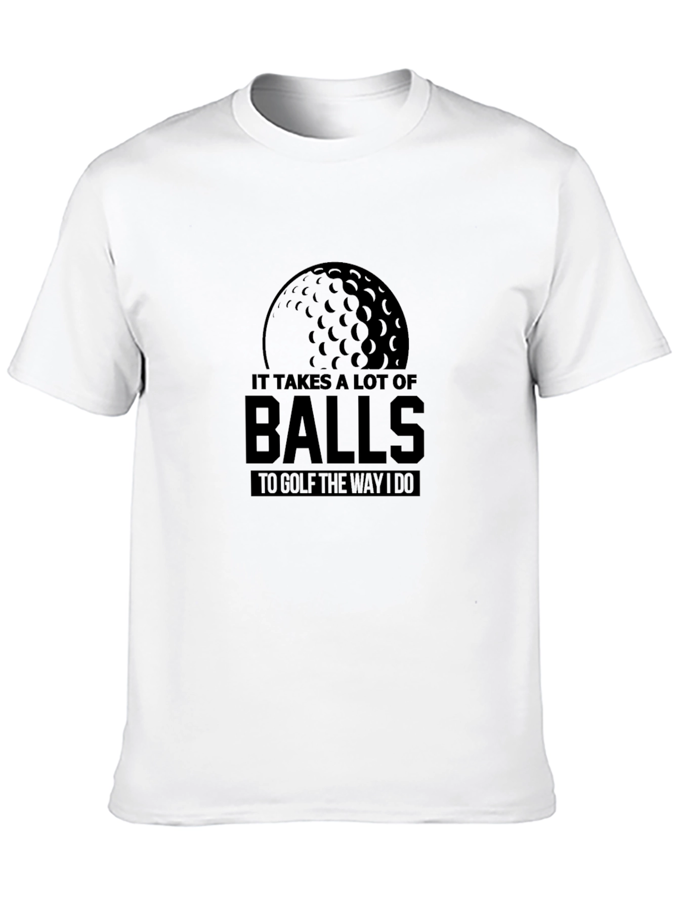 Funny Golf T-Shirt: It Takes a Lot of Balls