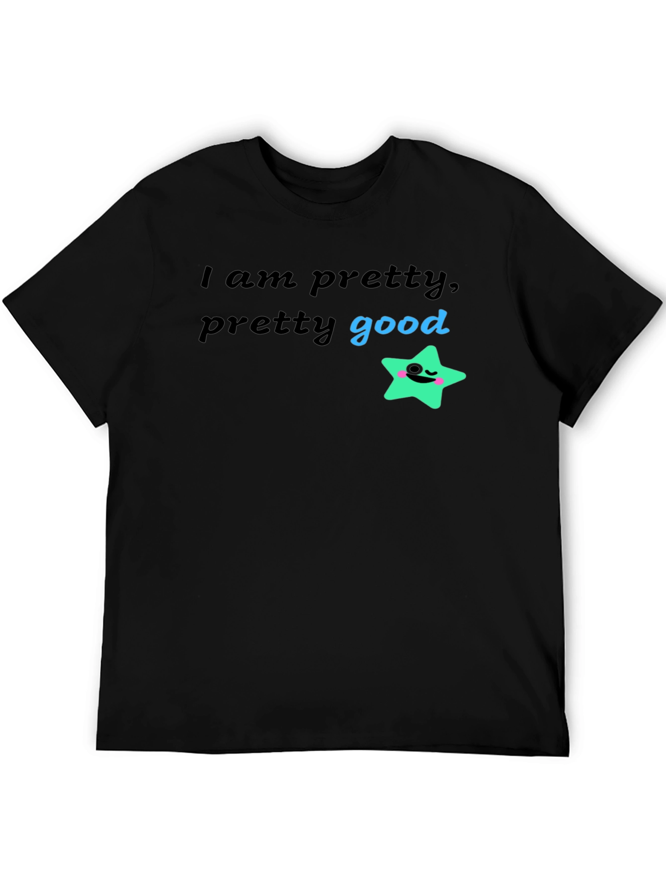Pretty Good Graphic T-Shirt - Soft & Stylish