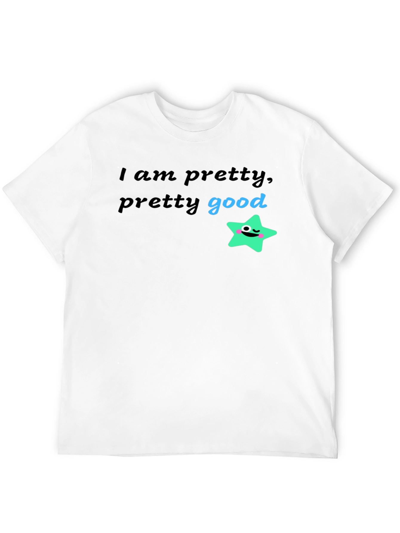 Pretty Good Graphic T-Shirt - Soft & Stylish