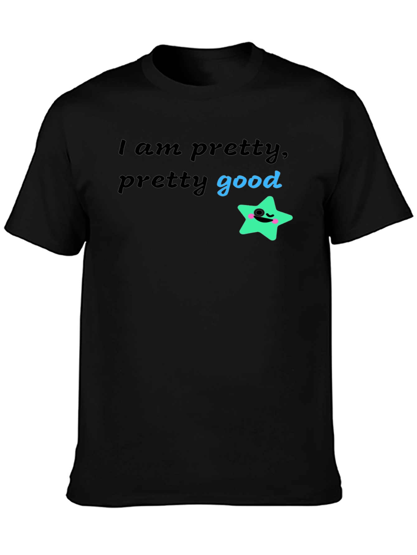 Pretty Good Graphic T-Shirt - Soft & Stylish