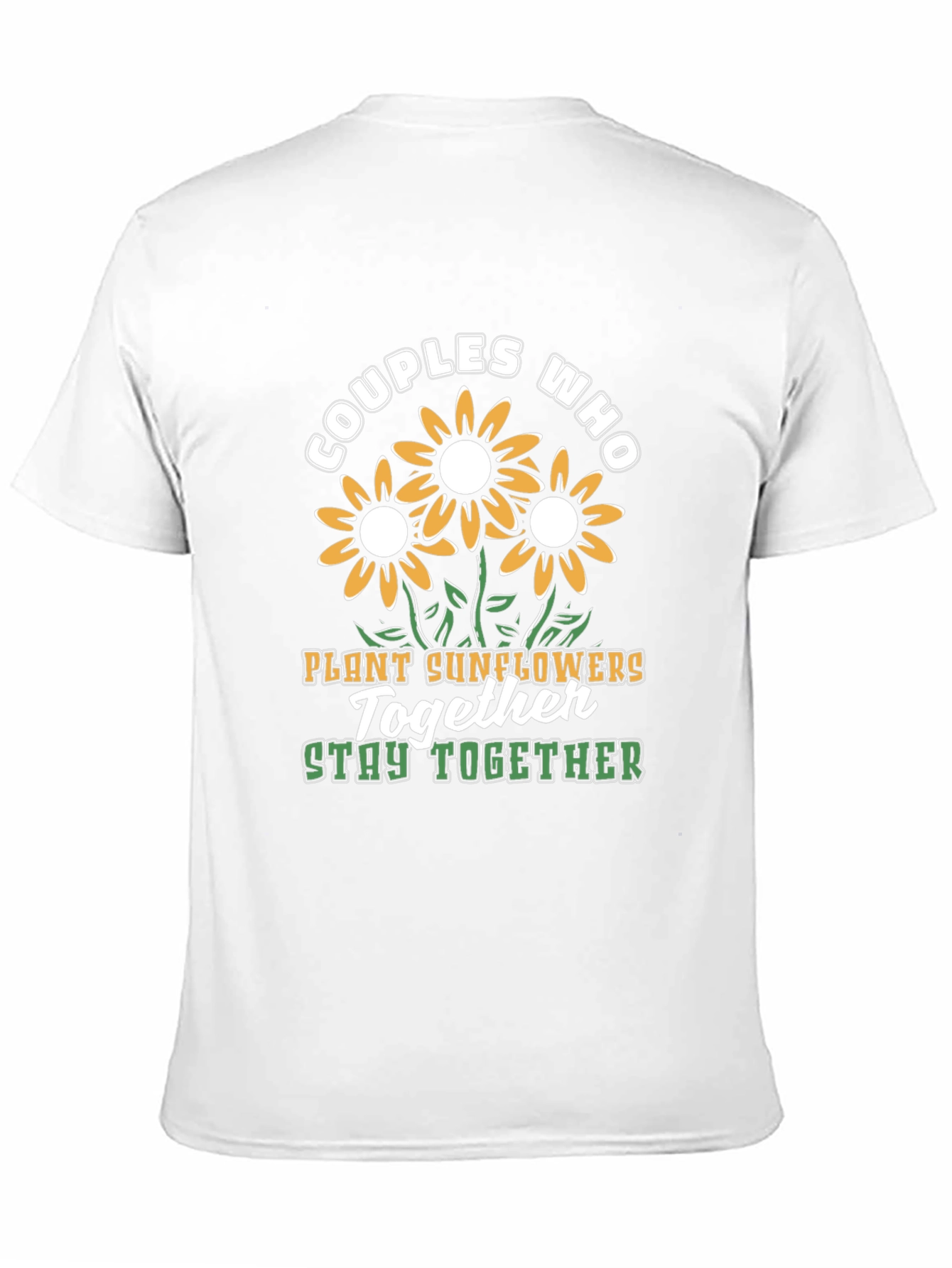 Couples Who Plant Sunflowers Together Stay Together T-Shirt