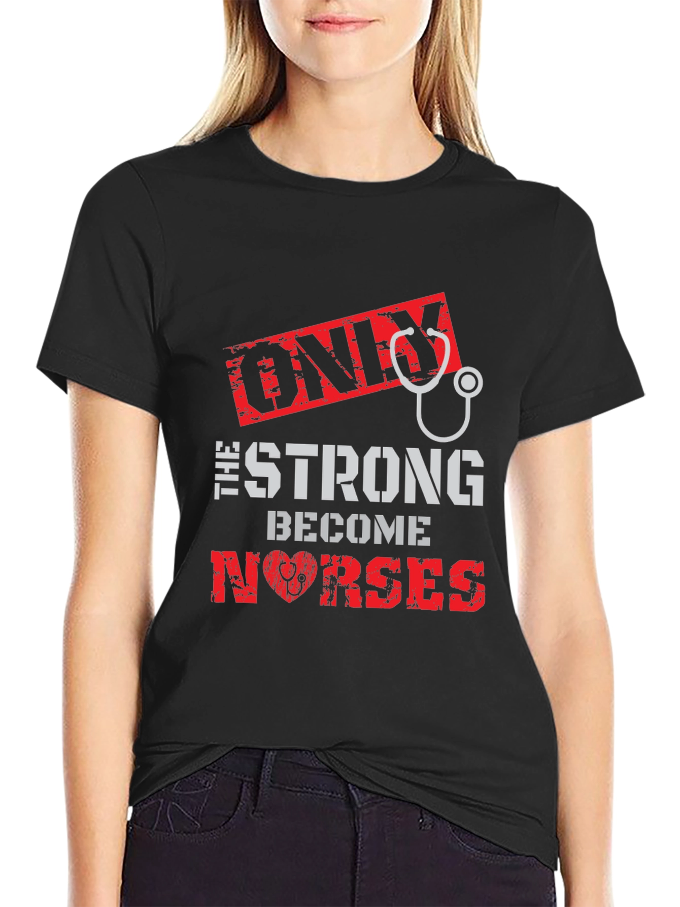 Only the Strong Become Nurses Graphic T-Shirt