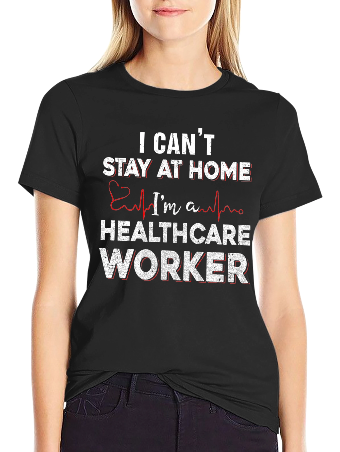 Healthcare Worker T-Shirt - I Cant Stay Home