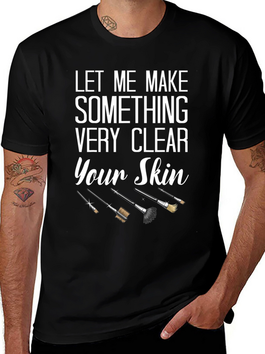 Makeup Artist Let Me Make Your Skin T-Shirt