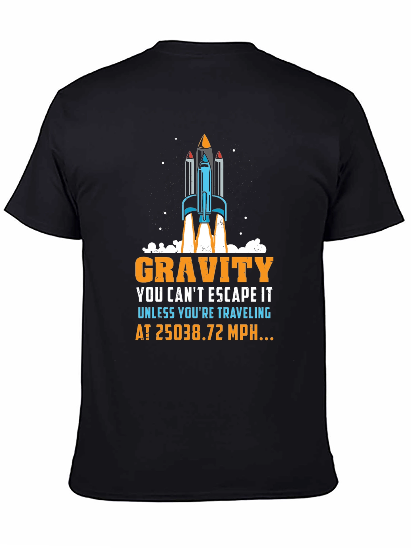 Gravity Rocket T-Shirt: Escape at 25038.72 MPH!