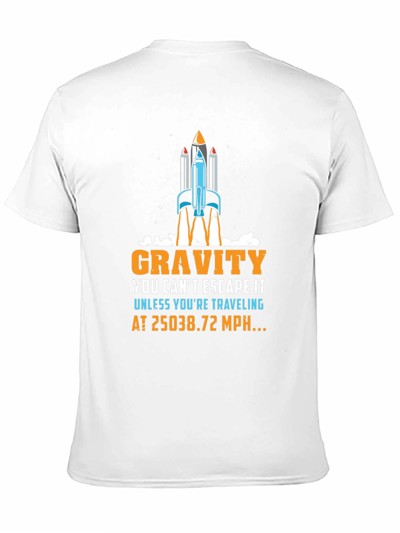 Gravity Rocket T-Shirt: Escape at 25038.72 MPH!