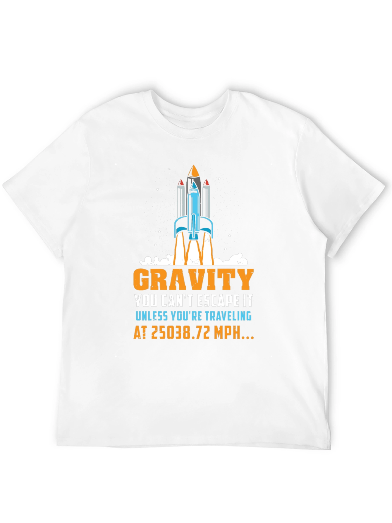 Gravity Rocket T-Shirt: Escape at 25038.72 MPH!