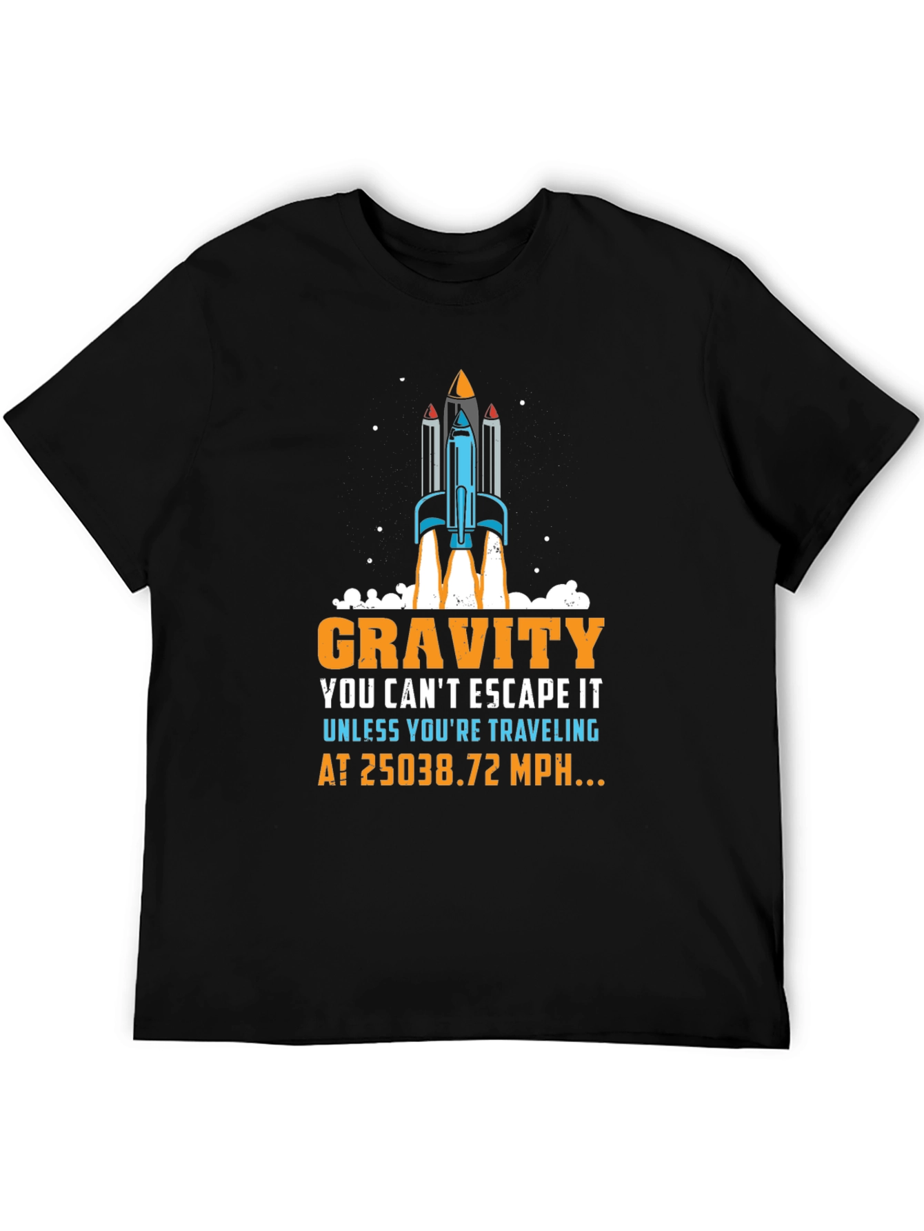 Gravity Rocket T-Shirt: Escape at 25038.72 MPH!