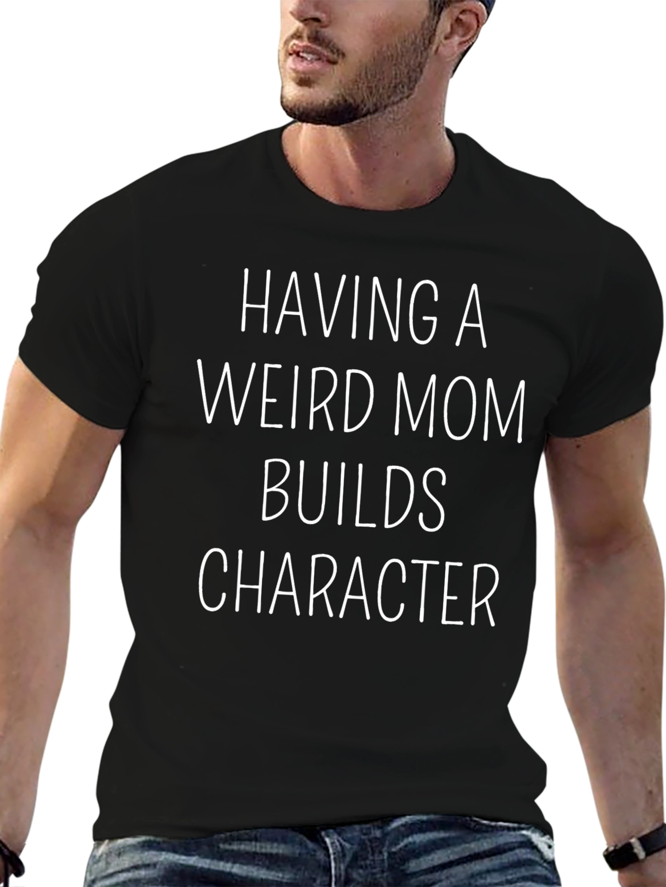 Having A Weird Mom Builds Character T-Shirt