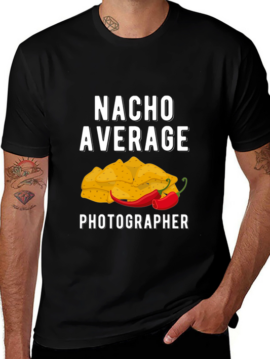 Nacho Average Photographer T-Shirt - Funny Gift for Photographers