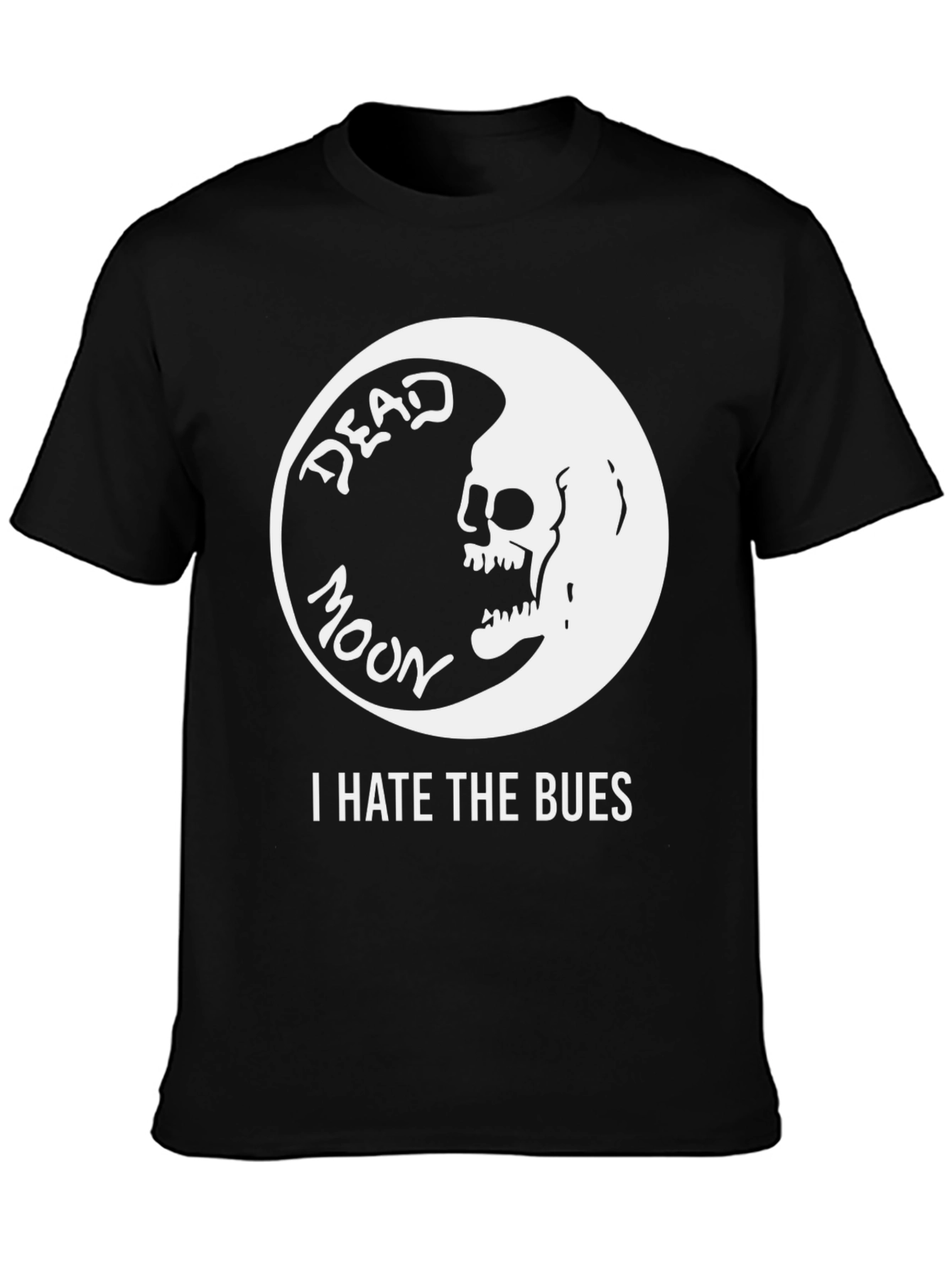 Dead Moon T-Shirt - I Hate The Bues