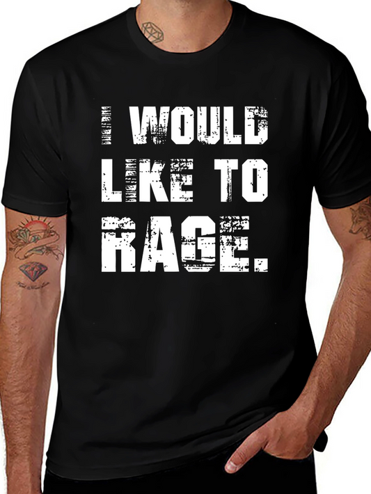 I Would Like To Rage T-Shirt - Funny Graphic Tee
