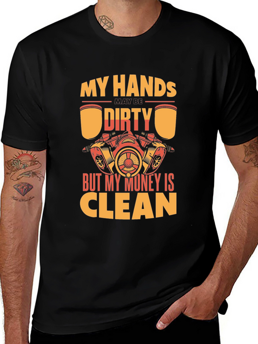 My Hands Dirty But My Money Clean T-Shirt