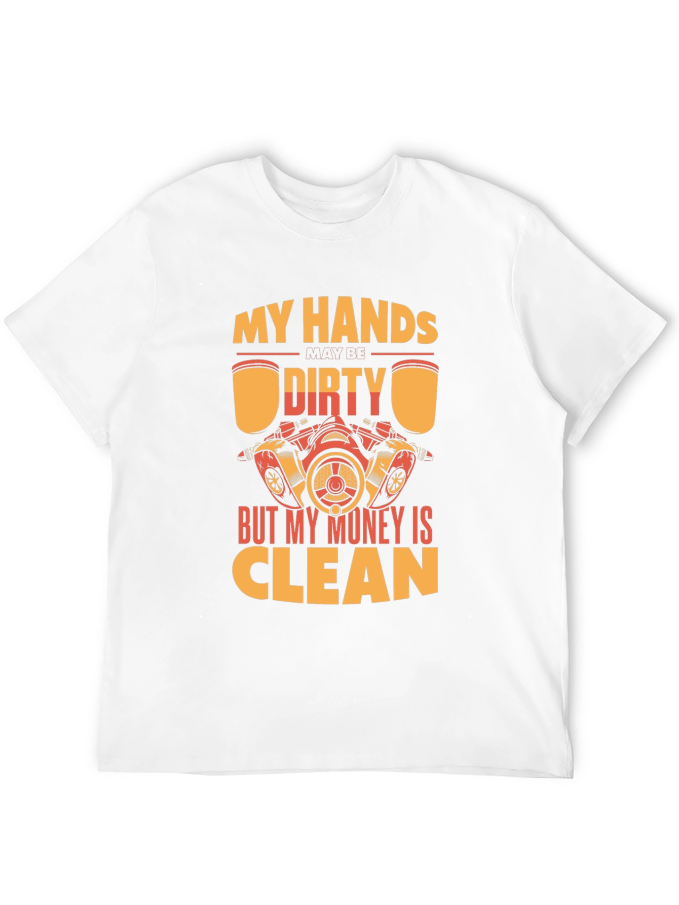 My Hands Dirty But My Money Clean T-Shirt