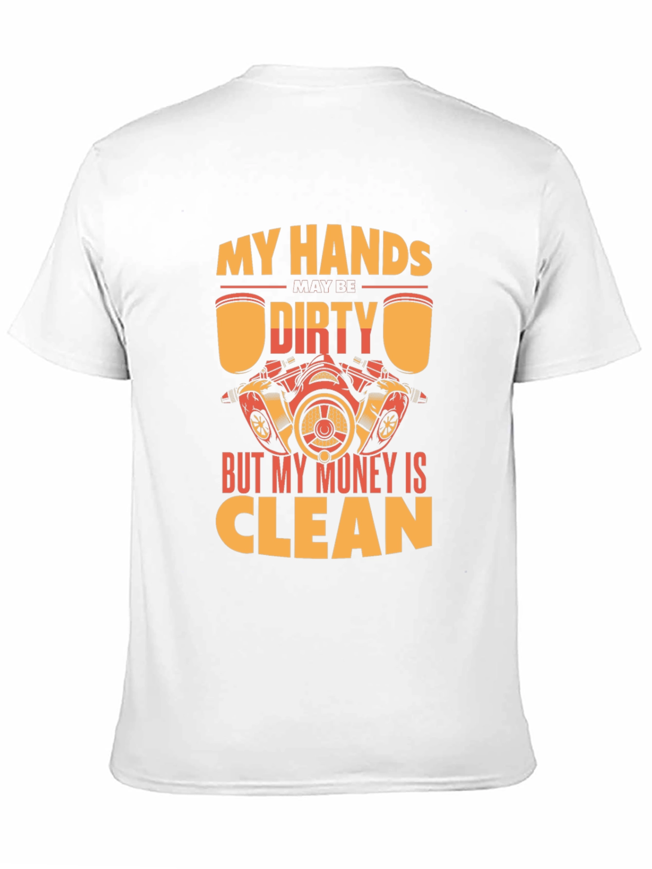 My Hands Dirty But My Money Clean T-Shirt