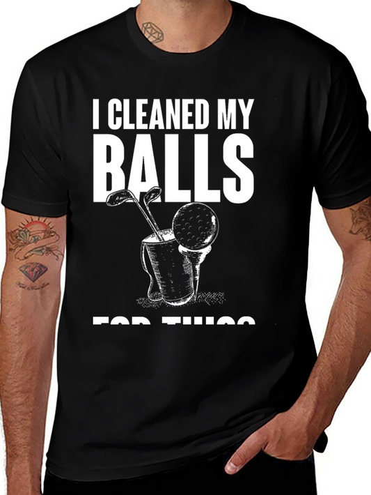 I Cleaned My Balls For This T-Shirt - Funny Golf Tee