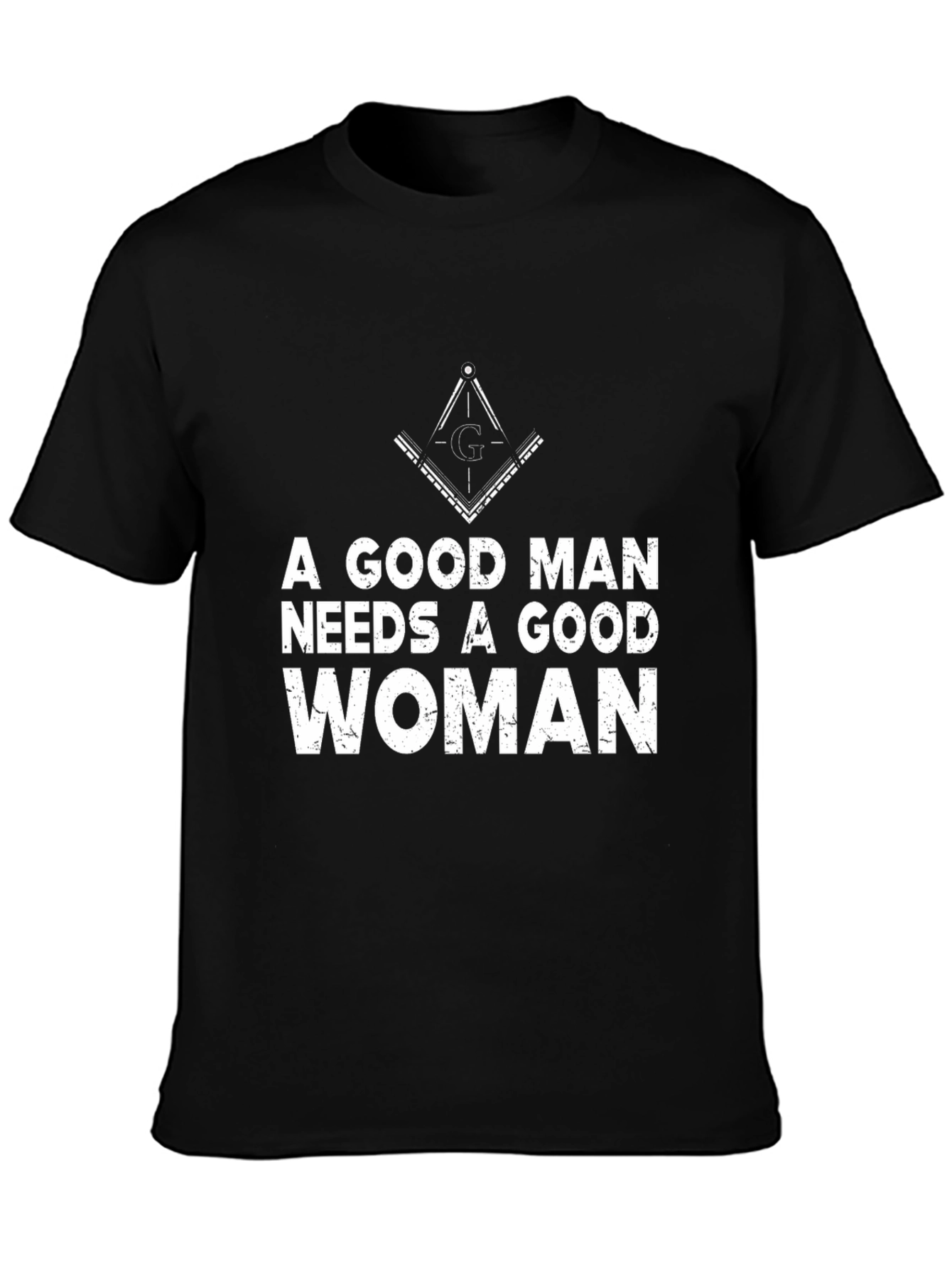 A Good Man Needs a Good Woman Graphic Tee