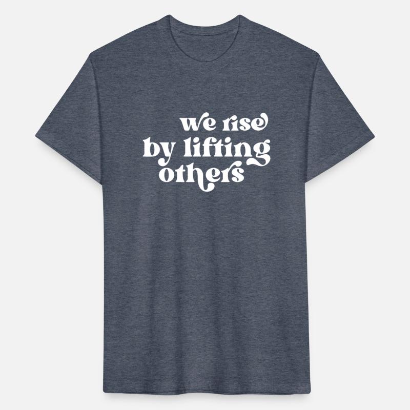 We Rise by Lifting Others