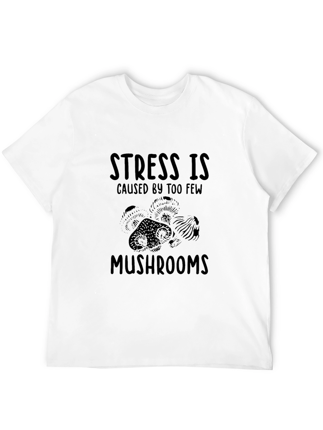 Stress is Mushrooms T-Shirt | Fun Graphic Tee