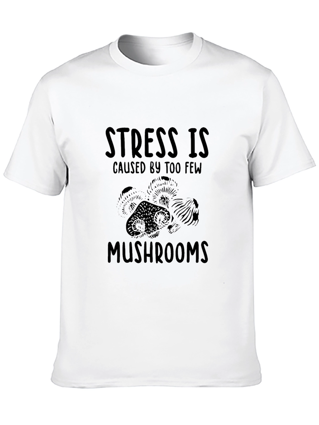 Stress is Mushrooms T-Shirt | Fun Graphic Tee
