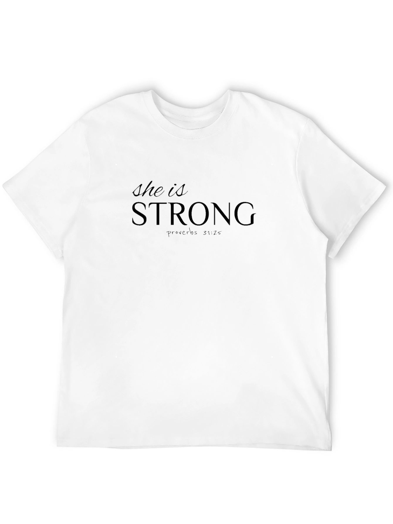 She Is Strong T-Shirt: Proverbs 31:25 Christian Faith Apparel