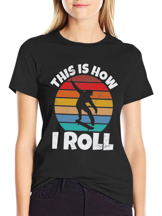 This is How I Roll Skateboarder T-Shirt