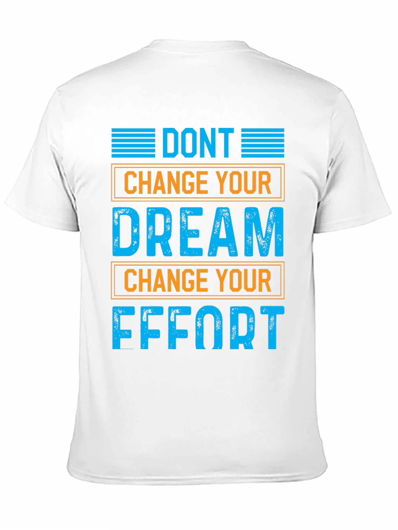 Motivational Graphic T-Shirt: Dont Change Your Dream