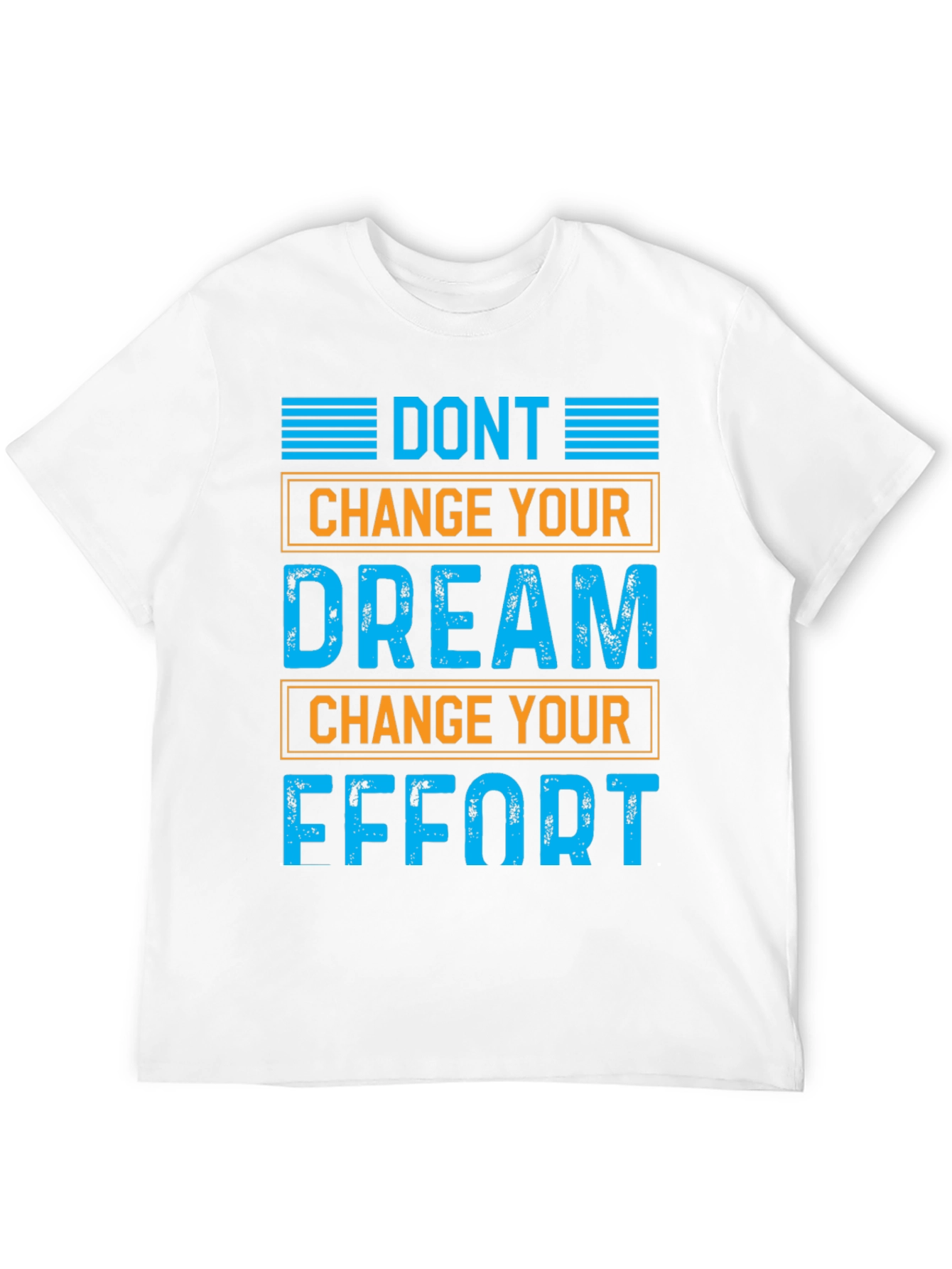 Motivational Graphic T-Shirt: Dont Change Your Dream