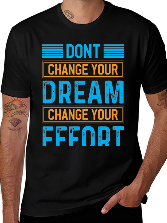 Motivational Graphic T-Shirt: Dont Change Your Dream