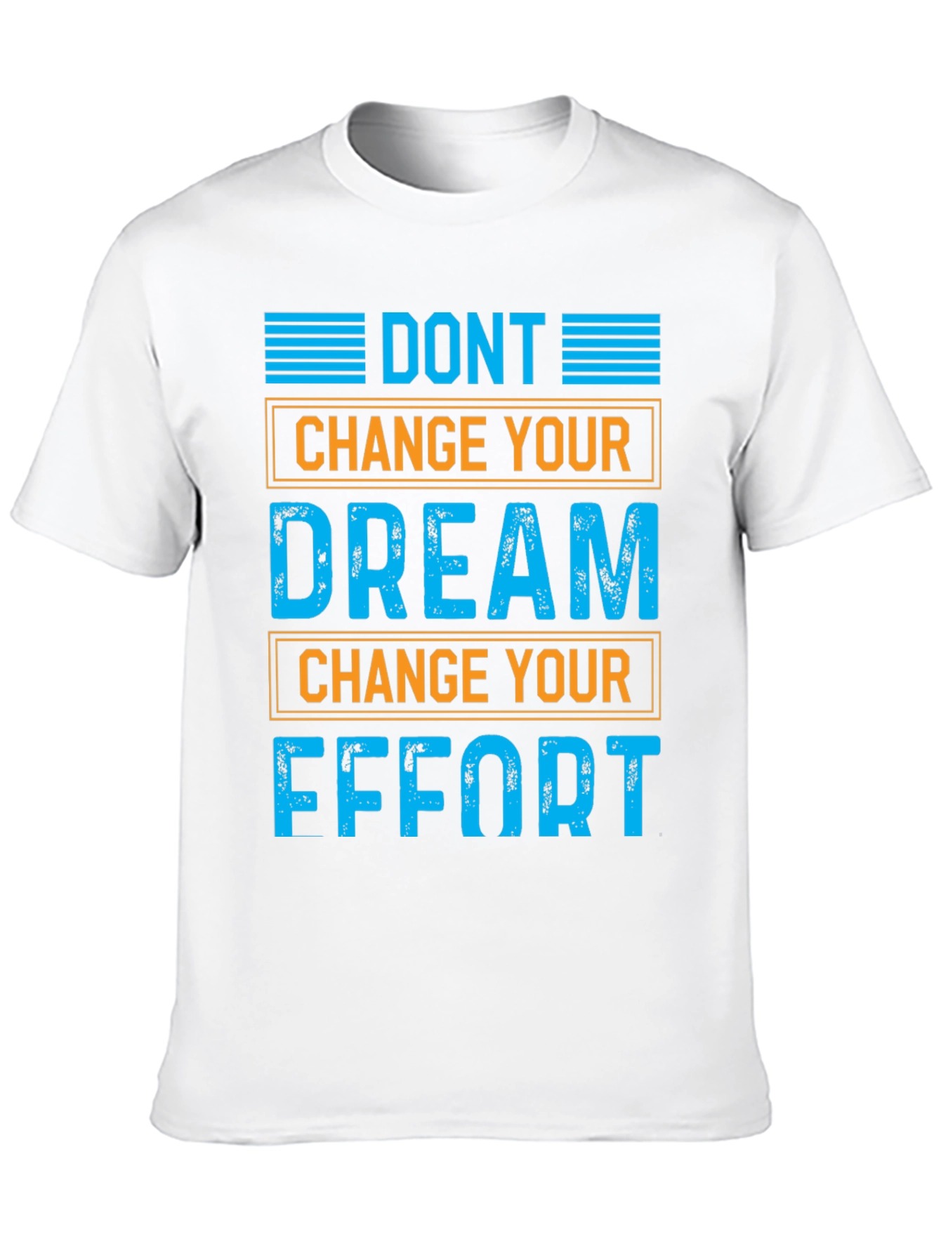 Motivational Graphic T-Shirt: Dont Change Your Dream
