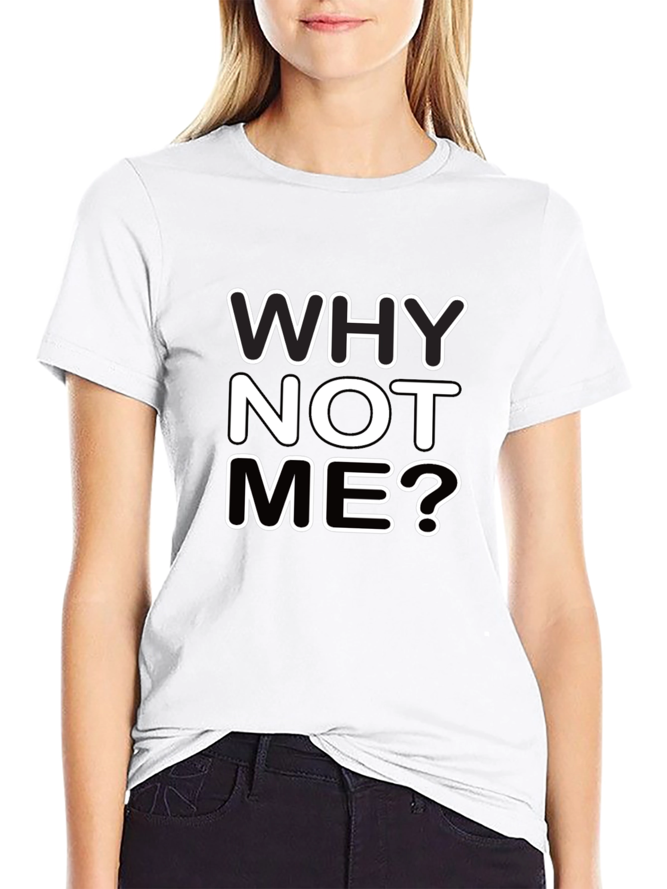 Why Not Me? Graphic Black T-Shirt