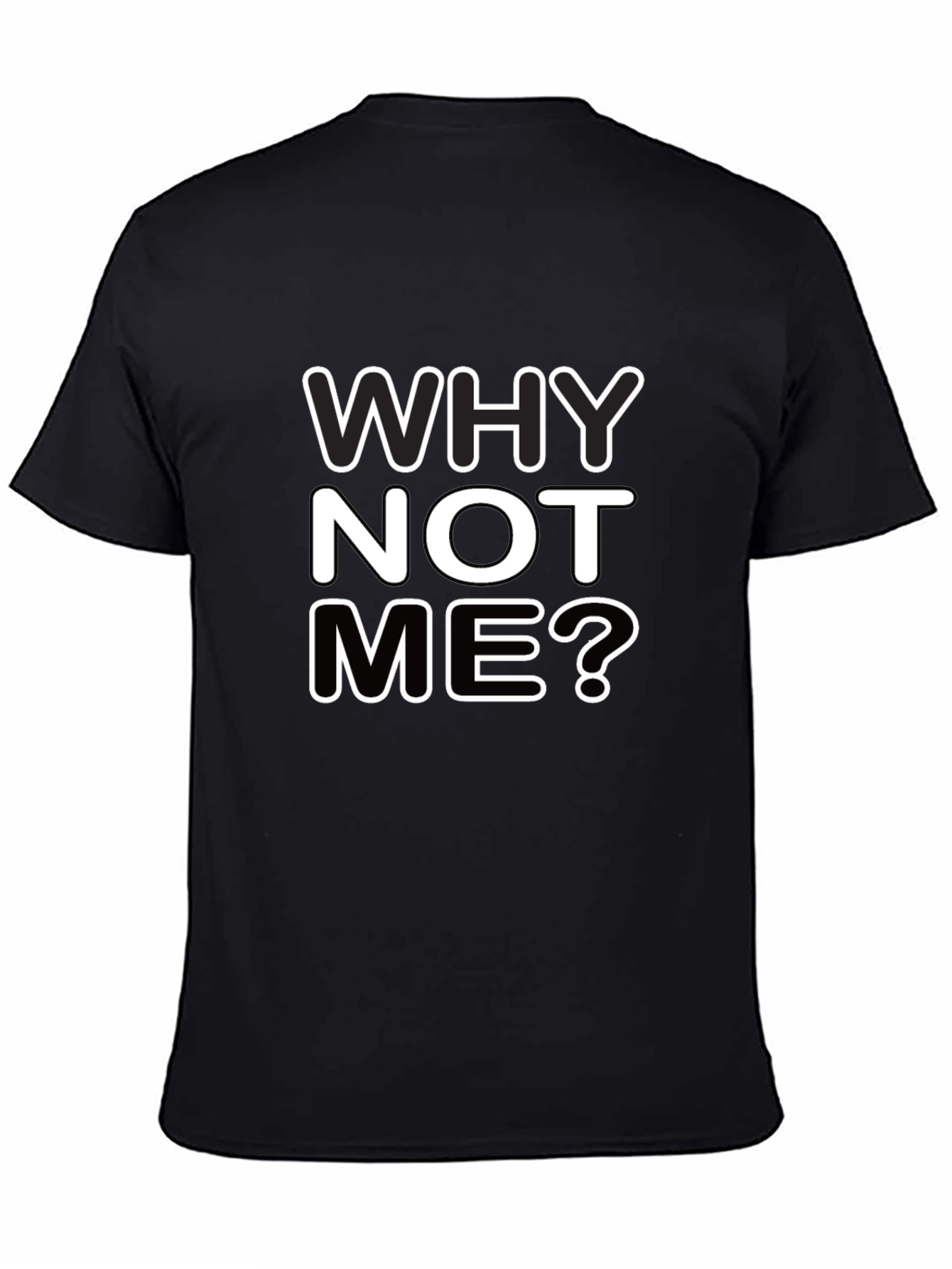 Why Not Me? Graphic Black T-Shirt