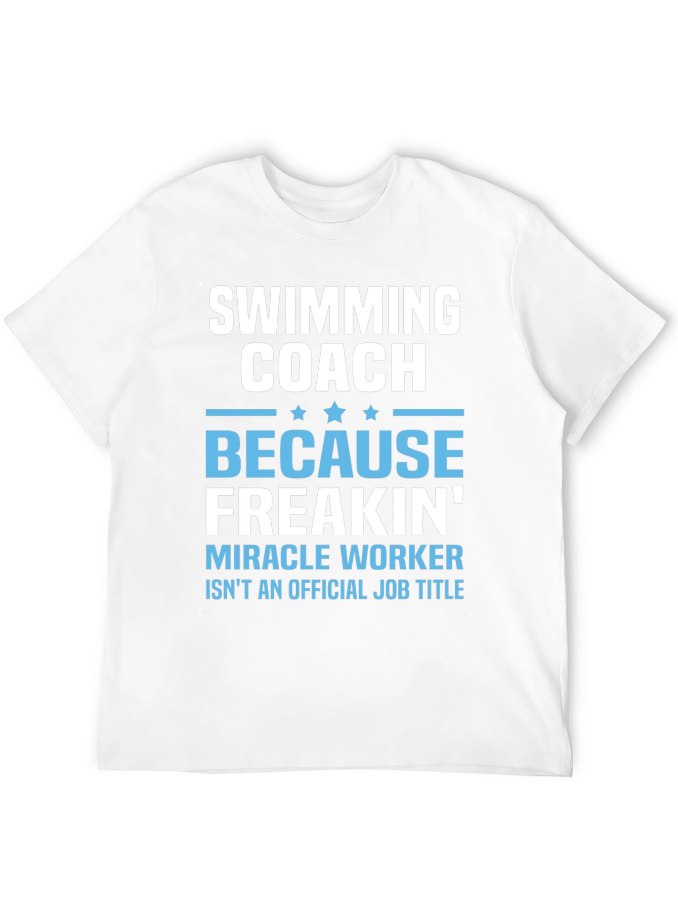 Funny Swimming Coach T-Shirt: Miracle Worker Edition