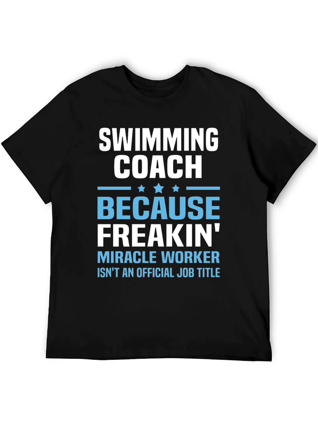 Funny Swimming Coach T-Shirt: Miracle Worker Edition