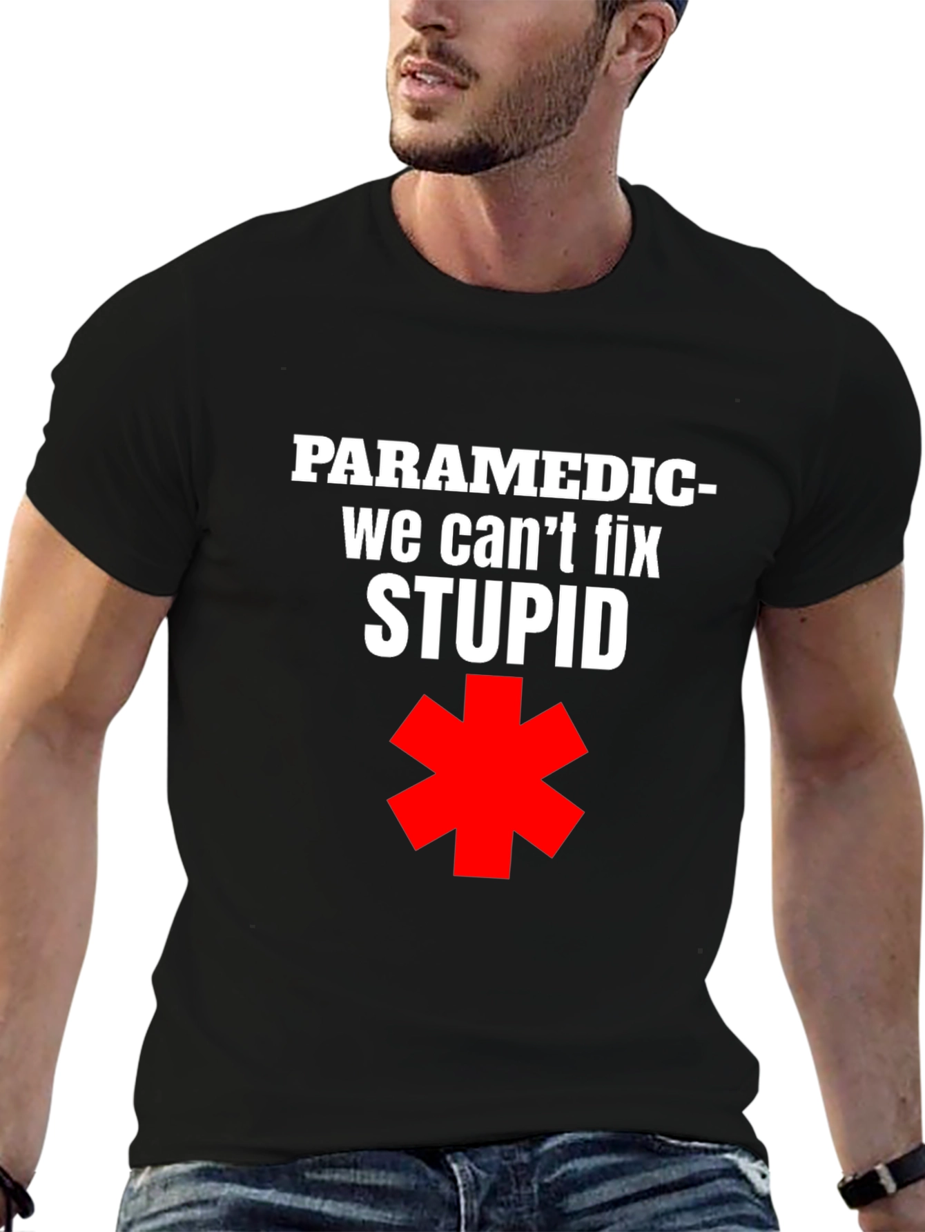 Paramedic Funny T-Shirt - We Cant Fix Stupid