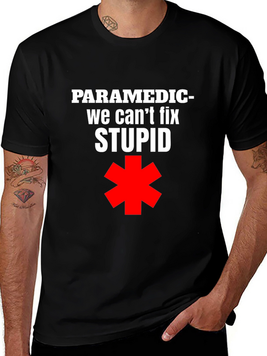 Paramedic Funny T-Shirt - We Cant Fix Stupid