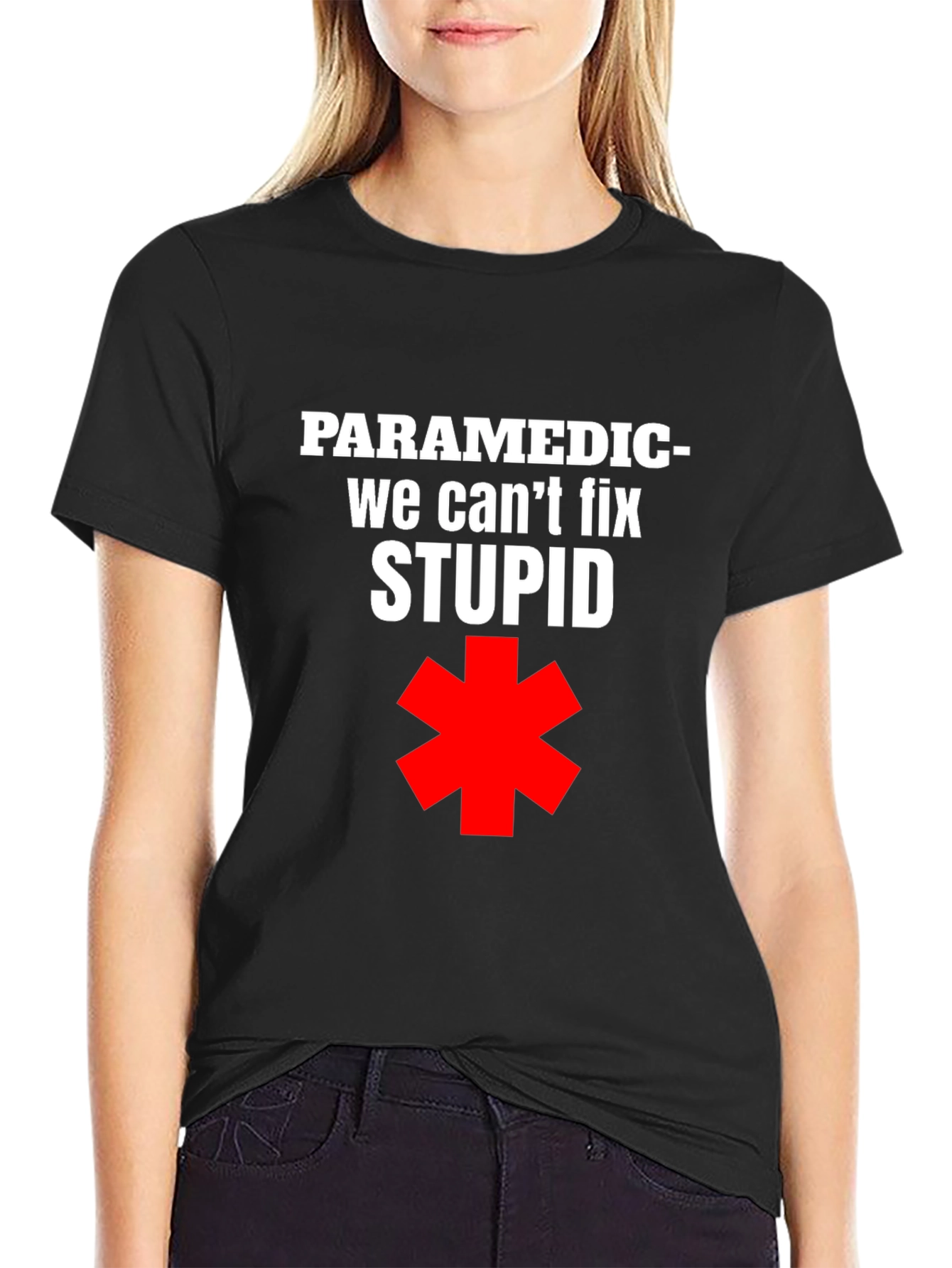Paramedic Funny T-Shirt - We Cant Fix Stupid