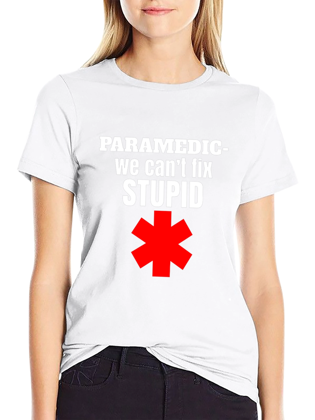 Paramedic Funny T-Shirt - We Cant Fix Stupid