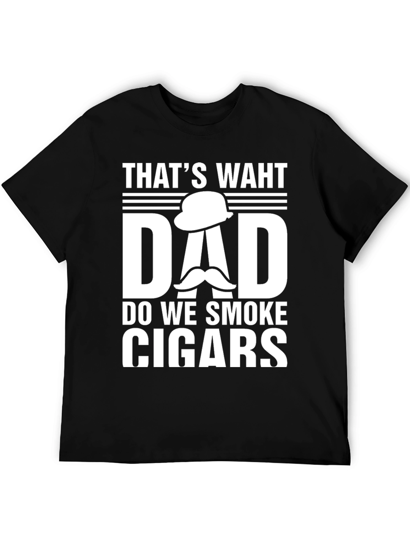 Thats Waht Dad Do We Smoke Cigars T-Shirt