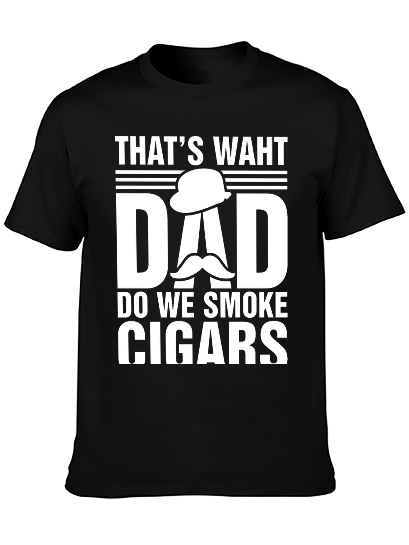 Thats Waht Dad Do We Smoke Cigars T-Shirt