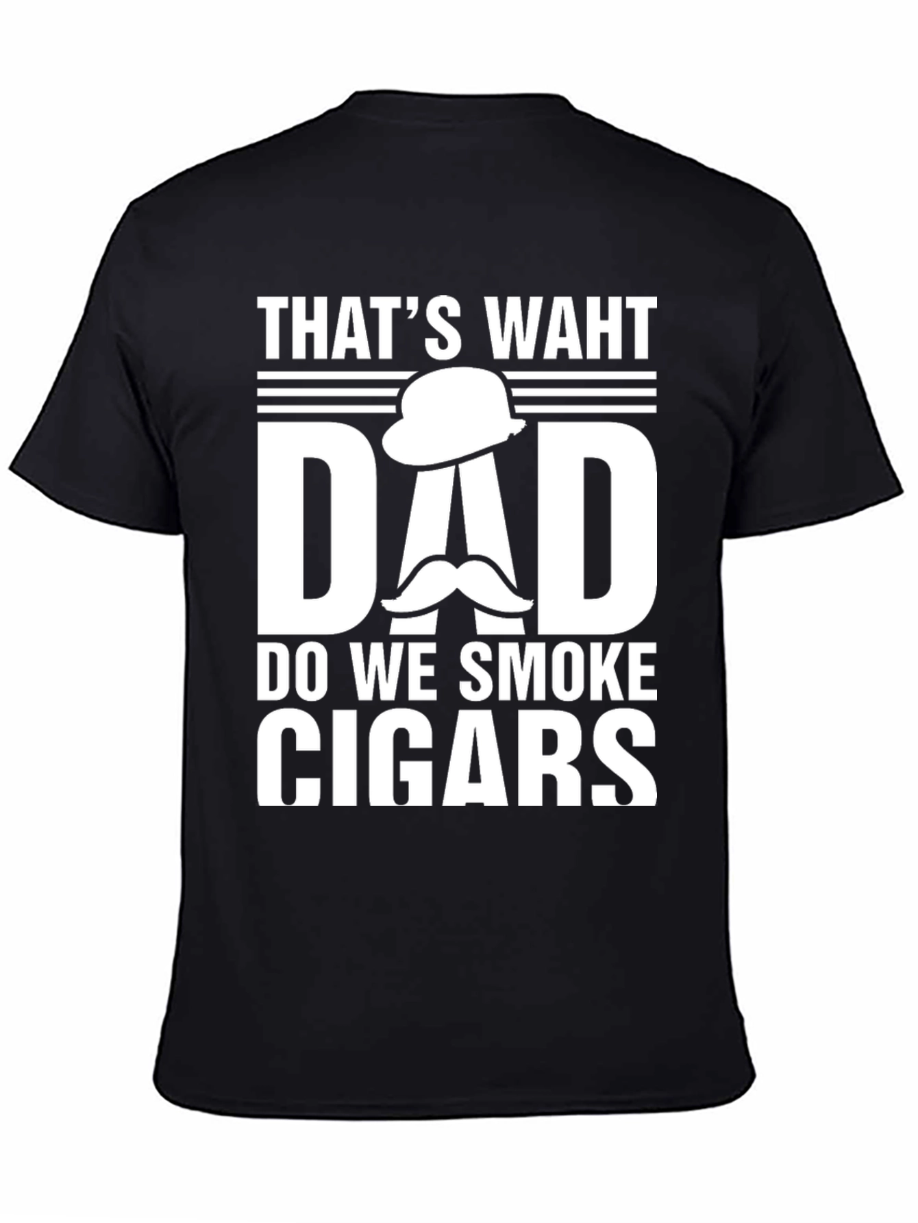 Thats Waht Dad Do We Smoke Cigars T-Shirt