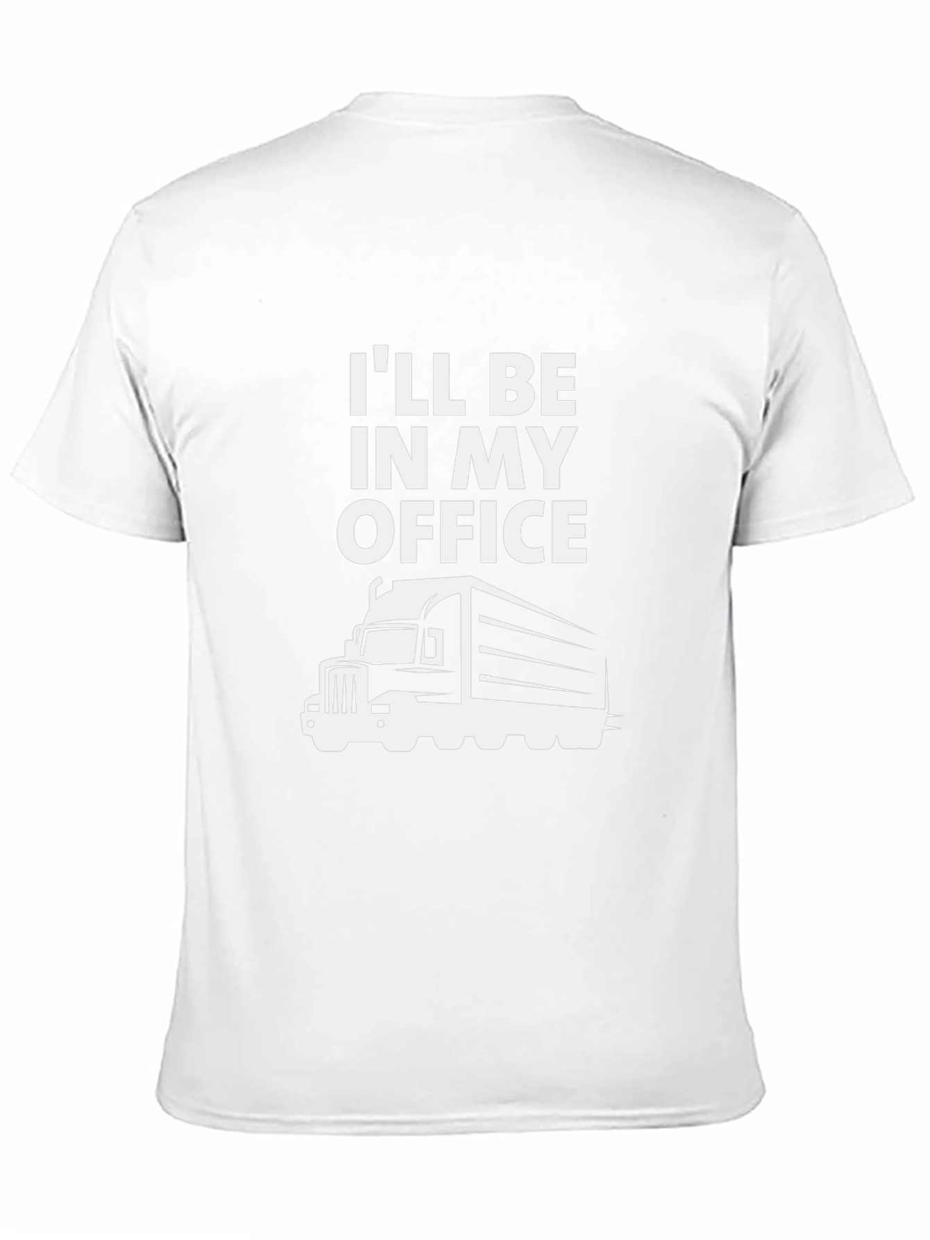 Trucker T-Shirt: Ill Be In My Office