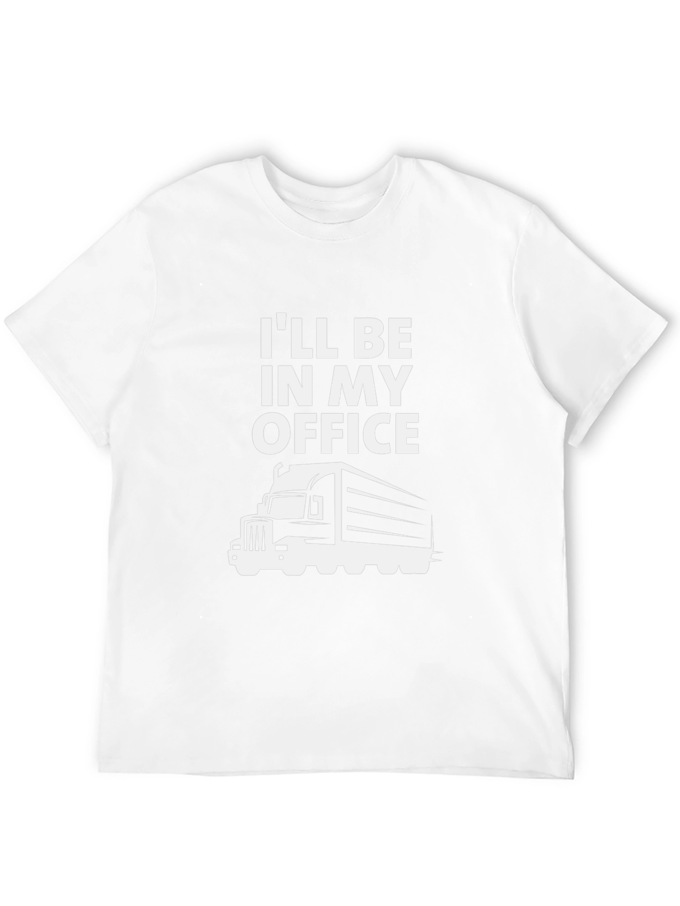 Trucker T-Shirt: Ill Be In My Office