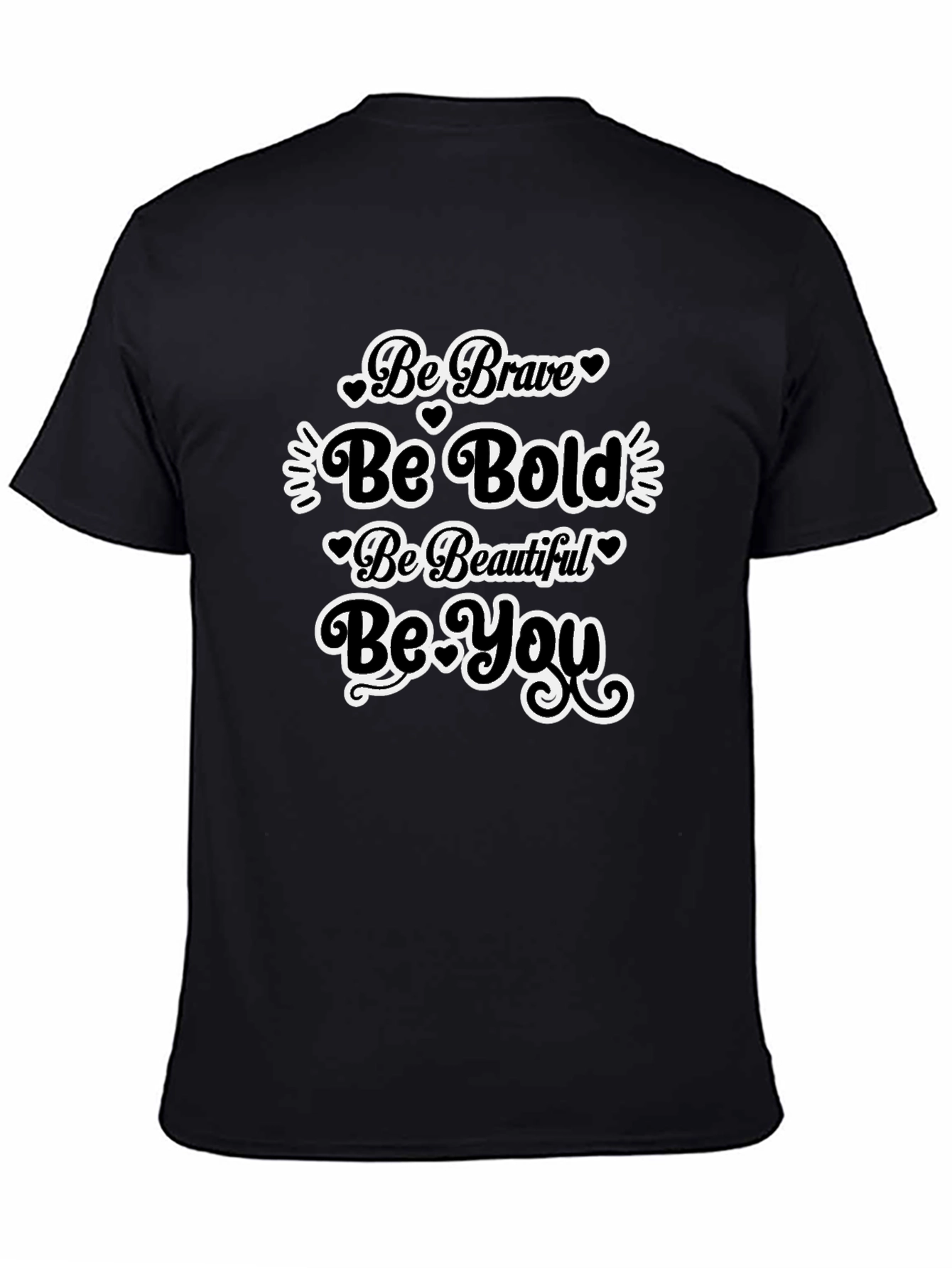 Be Brave Bold Beautiful You Black T-Shirt